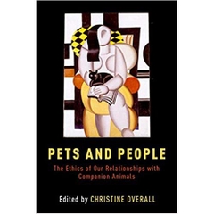 Pets and People: The Ethics of Our Relationships with Companion Animals