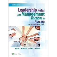 Leadership Roles and Management Functions in Nursing: Theory and Application Ninth, North American Edition