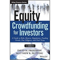 Equity Crowdfunding for Investors: A Guide to Risks, Returns, Regulations, Funding Portals, Due Diligence, and Deal Terms (Wiley Finance) 1st Edition