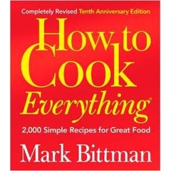 How to Cook Everything (Completely Revised 10th Anniversary Edition): 2,000 Simple Recipes for Great Food