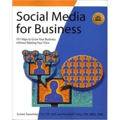 Social Media for Business: 101 Ways to Grow Your Business Without Wasting Your Time