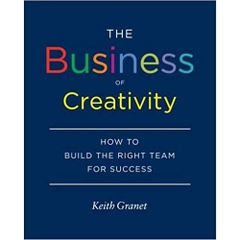 The Business of Creativity: How to Build the Right Team for Success