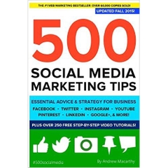 500 Social Media Marketing Tips: Essential Advice, Hints and Strategy for Business