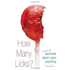 How Many Licks?: Or, How to Estimate Damn Near Anything