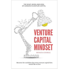 VENTURE CAPITAL MINDSET: Become the candidate that every venture capital firm would like to hire
