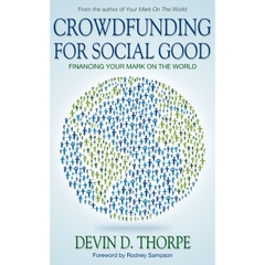 Crowdfunding for Social Good, Financing Your Mark on the World