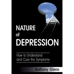 Nature of Depression: How to Understand and Cure the Symptoms (Depression Symptoms, Depression Help, Depression Cure, Depression Motivation, Depression ... Support)