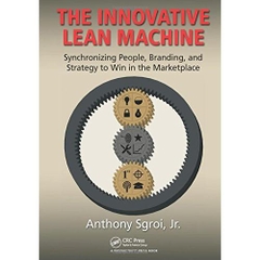 The Innovative Lean Machine: Synchronizing People, Branding, and Strategy to Win in the Marketplace