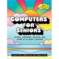 Computers for Seniors: Email, Internet, Photos, and More in 14 Easy Lessons