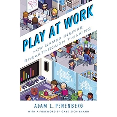 Play at Work: How Games Inspire Breakthrough Thinking