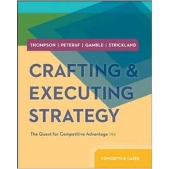 Crafting & Executing Strategy: The Quest for Competitive Advantage