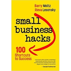 Small Business Hacks: 100 Shortcuts to Success
