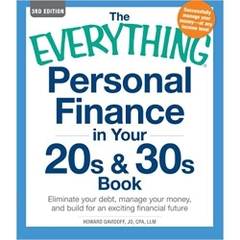 The Everything Personal Finance in Your 20s and 30s Book, Third Edition: Eliminate your Debt, Manage your Money, and Build for an Exciting Financial Future (Everything Series)