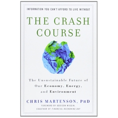 The Crash Course: The Unsustainable Future Of Our Economy, Energy, And Environment