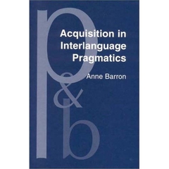 Acquisition in Interlanguage Pragmatics: Learning How to Do Things With Words in a Study Abroad