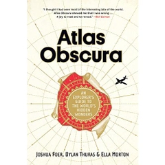 Atlas Obscura: An Explorer's Guide to the World's Hidden Wonders