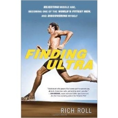 Finding Ultra: Rejecting Middle Age, Becoming One of the World's Fittest Men, and Discovering Myself