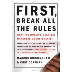 First, Break All the Rules: What the World's Greatest Managers Do Differently