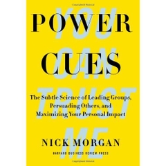 Power Cues: The Subtle Science of Leading Groups, Persuading Others, and Maximizing Your Personal Impact