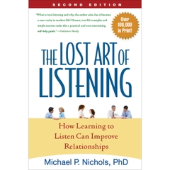 The Lost Art of Listening, Second Edition: How Learning to Listen Can Improve Relationships