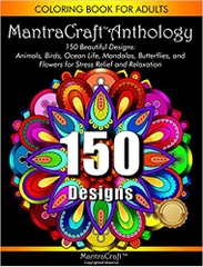 Coloring Book for Adults: MantraCraft Anthology: 150 Beautiful designs: Animals, Birds, Ocean Life, Mandalas, Butterflies, and Flowers for Stress relief and Relaxation