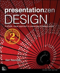 Presentation Zen Design: Simple Design Principles and Techniques to Enhance Your Presentations (Voices That Matter)