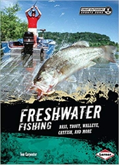Freshwater Fishing: Bass, Trout, Walleye, Catfish, and More (Great Outdoors Sports Zone)