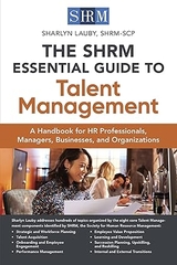 The SHRM Essential Guide to Talent Management: A Handbook for HR Professionals, Managers, Businesses, and Organizations