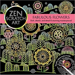 Zen Scratch Art: Fabulous Flowers