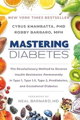 Mastering Diabetes: The Revolutionary Method to Reverse Insulin Resistance Permanently in Type 1, Type 1.5, Type 2, Prediabetes, and Gestational Diabetes