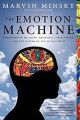The Emotion Machine: Commonsense Thinking, Artificial Intelligence and the Future of Human Mind
