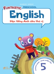 HỌC TIẾNG ANH SIÊU THÚ VỊ - SÁCH LUYỆN TẬP 5