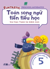 TOÁN SONG NGỮ TIỀN TIỂU HỌC - SÁCH LUYỆN TẬP 5
