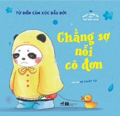 PHÁT TRIỂN EQ CHO TRẺ MẪU GIÁO - TỪ ĐIỂN CẢM XÚC ĐẦU ĐỜI - CHẲNG SỢ NỖI CÔ ĐƠN