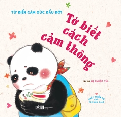 PHÁT TRIỂN EQ CHO TRẺ MẪU GIÁO - TỪ ĐIỂN CẢM XÚC ĐẦU ĐỜI - TỚ BIẾT CÁCH CẢM THÔNG