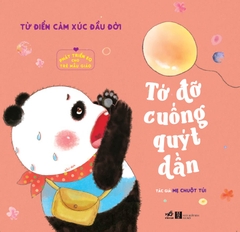 PHÁT TRIỂN EQ CHO TRẺ MẪU GIÁO - TỪ ĐIỂN CẢM XÚC ĐẦU ĐỜI - TỚ ĐỠ CUỐNG QUÝT DẦN