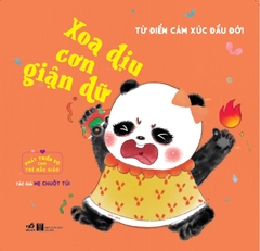 PHÁT TRIỂN EQ CHO TRẺ MẪU GIÁO - TỪ ĐIỂN CẢM XÚC ĐẦU ĐỜI - XOA DỊU CƠN GIẬN DỮ