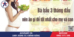 Mẹ bầu trong 3 tháng đầu nên ăn gì tốt nhất cho mẹ và con