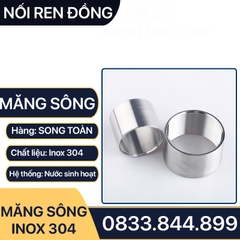 Măng Sông Inox 304, Hai Ren Trong Inox SUS 304 (BAO TEST AXIT)