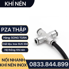 PZA Thập Nối Nhanh Cắm Ống Inox, Nối Thập Bốn Đầu Cắm Ống IPZA Inox 304