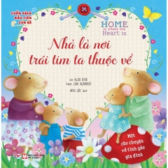 Cuốn Sách Đầu Tiên Của Bé - Nhà Là Nơi Trái Tim Ta Thuộc Về (Song Ngữ Việt - Anh)