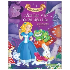 Ngày Xửa Ngày Xưa: Alice Lạc Vào Xứ Sở Thần Tiên - Bìa Cứng