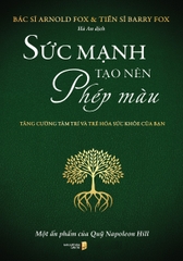 Sức Mạnh Tạo Nên Phép Màu: Tăng Cường Tâm Trí Và Trẻ Hóa Sức Khỏe Của Bạn