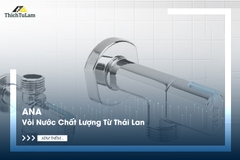 Ana - Vòi Nước Chất Lượng Từ Thái Lan