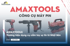 Amaxtools: Thương hiệu dụng cụ cầm tay uy tín từ Nhật Bản