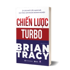 Chiến lược Turbo: 21 cách bứt tốc mạnh mẽ, gia tăng lợi nhuận doanh nghiệp