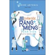 Cẩm nang chăm sóc răng miệng toàn diện