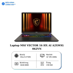 Laptop MSI VECTOR 16 HX AI A2XWIG 062VN | CPU Ultra 9-275HX | RAM DDR5 | SSD PCIe4 | VGA RTX 5080 16GB | 16.0 QHD 2K5 IPS, 100% DCI-P3 & 240Hz | Win11