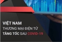 Việt Nam – Thương mại điện tử tăng tốc sau đại dịch COVID-19