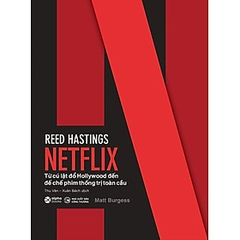 Reed Hastings - Netflix - Từ Cú Lật Đổ Hollywood Đến Đế Chế Phim Thống Trị Toàn Cầu - 299k Alpha
